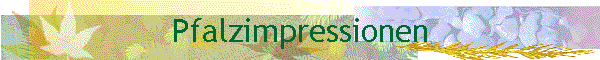 Pfalzimpressionen